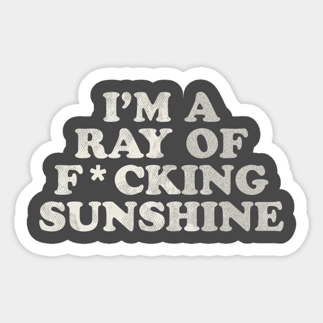 I'm a Ray of F*cking Sunshine Sticker by stayfrostybro
